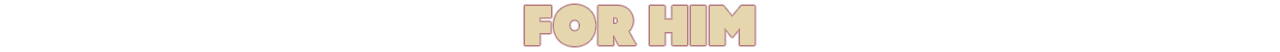 For Him