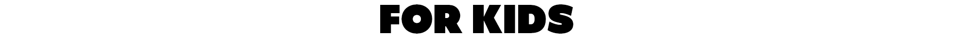 For Kids